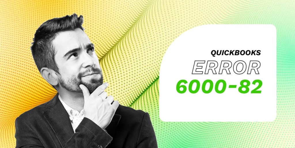 Troubleshoot QuickBooks File-Access Error 6000 82